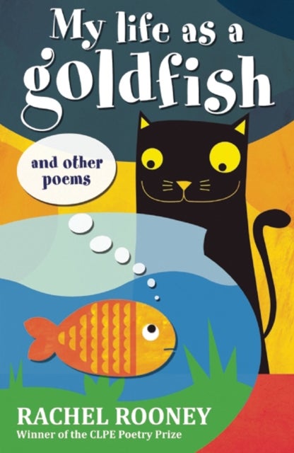 My Life as a Goldfish - and other poems