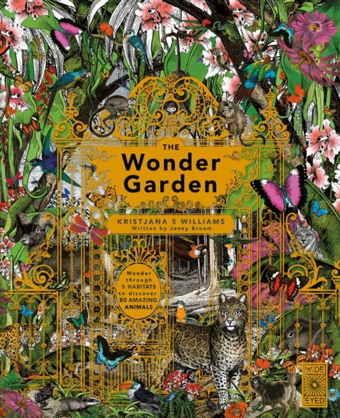 The Wonder Garden - Wander through the world's wildest habitats and discover more than 80 amazing animals