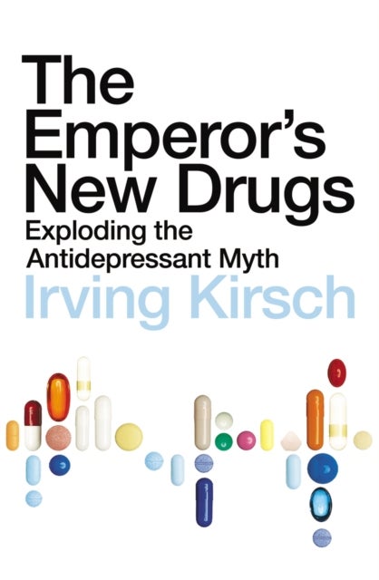 The Emperor's New Drugs - Exploding the Antidepressant Myth