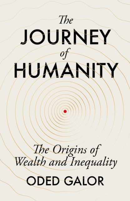 The Journey of Humanity: The Origins of Wealth and - the origins of wealth and inequality