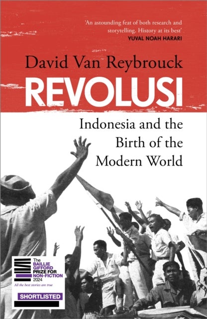 Revolusi - Indonesia and the Birth of the Modern World