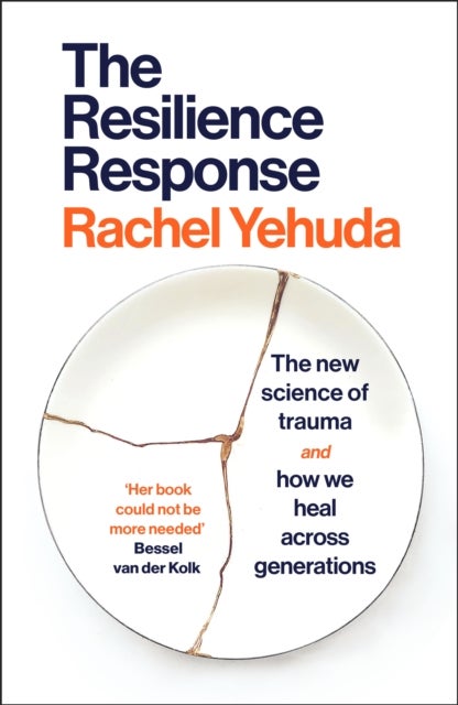 The Resilience Response - The New Science of Trauma and How We Heal Across Generations