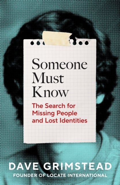 Someone Must Know - The Search for Missing People and Lost Identities