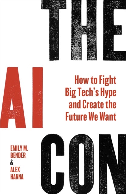 The AI Con - How to Fight Big Tech’s Hype and Create the Future We Want