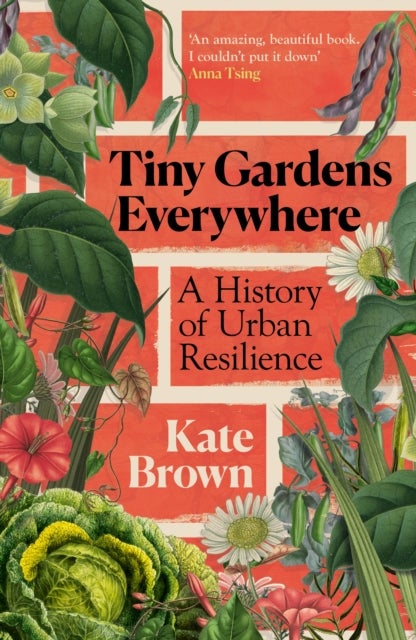 Tiny Gardens Everywhere - A History of Urban Resilience