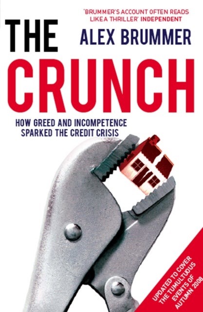 The Crunch - How Greed and Incompetence Sparked the Credit Crisis