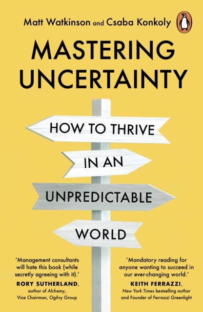 Mastering Uncertainty - How to Thrive in an Unpredictable World