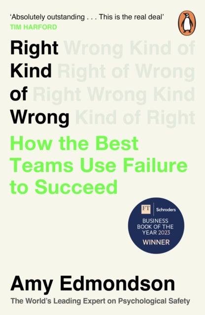 Right Kind of Wrong - How the Best Teams Use Failure to Succeed