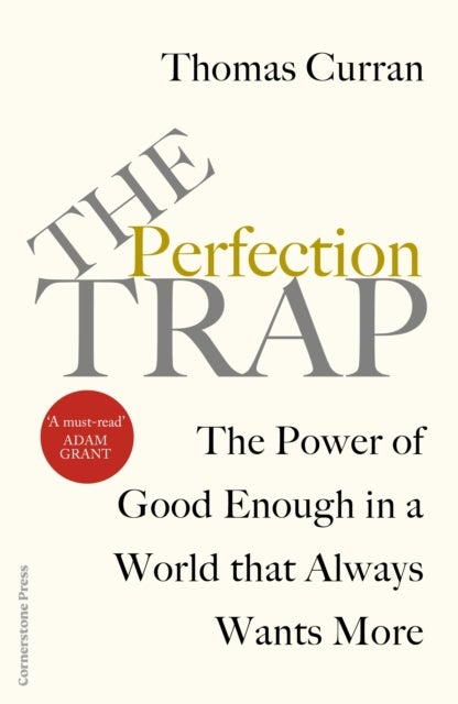 The Perfection Trap - The Power Of Good Enough In A World That Always Wants More