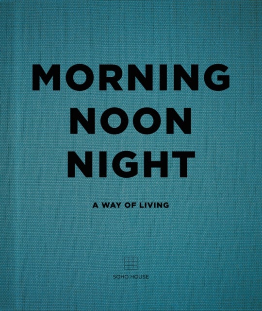 Morning, Noon, Night - A Way of Living