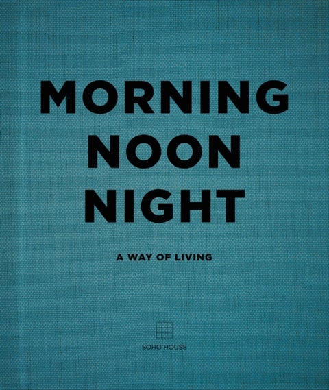 Morning, Noon, Night - A Way of Living