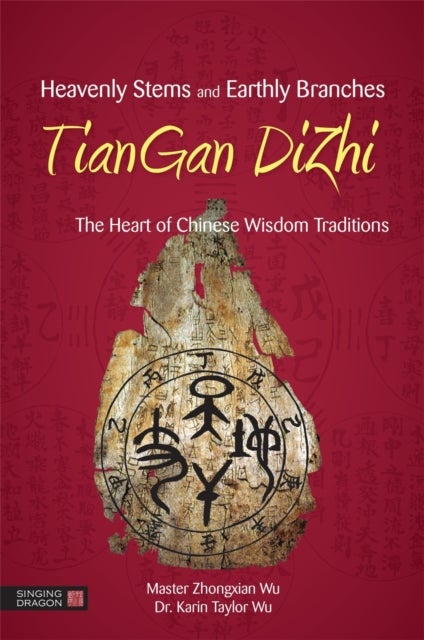 Heavenly Stems and Earthly Branches - TianGan DiZhi - The Heart of Chinese Wisdom Traditions