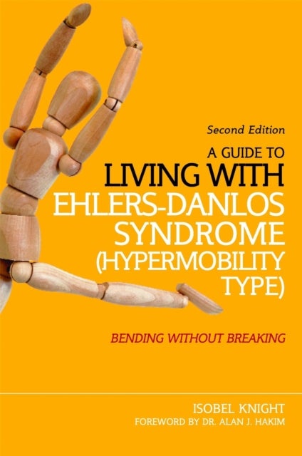 A Guide to Living with Ehlers-Danlos Syndrome (Hypermobility Type) - Bending without Breaking (2nd edition)