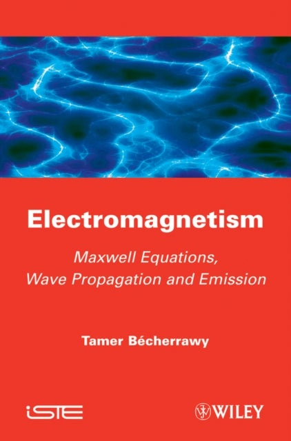 Electromagnetism - Maxwell Equations, Wave Propagation and Emission