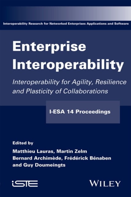 Enterprise Interoperability - Interoperability for Agility, Resilience and Plasticity of Collaborations (I-ESA 14 Proceedings)