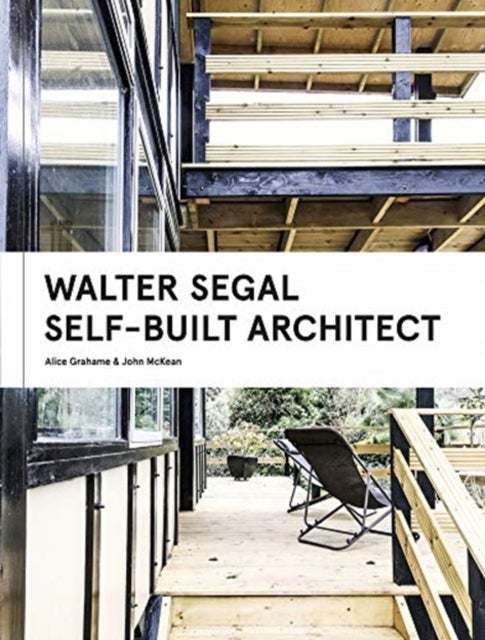 Walter Segal - Self-Built Architect