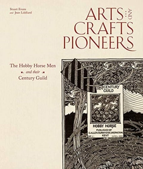 Arts and Crafts Pioneers - The Hobby Horse Men and their Century Guild