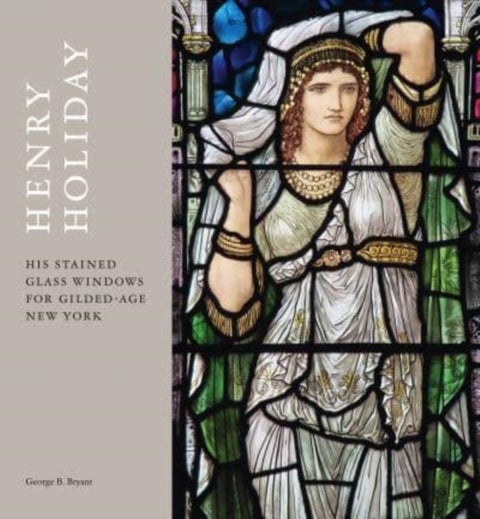Henry Holiday - His Stained-Glass Windows for Gilded-Age New York