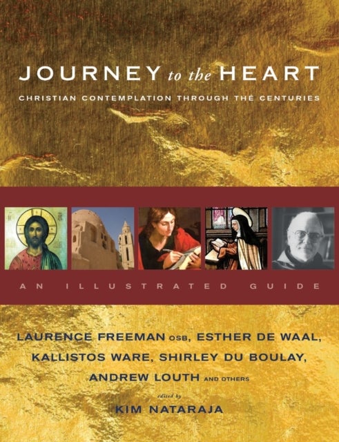 Journey to the Heart - Christian Contemplation Through the Centuries - An Illustrated Guide