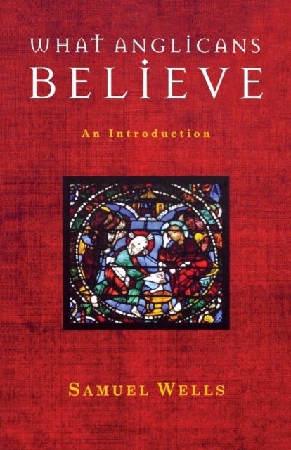 What Anglicans Believe - An Introduction