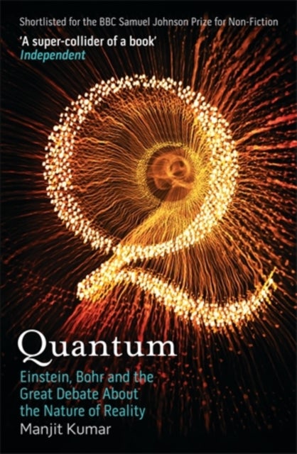 Quantum - Einstein, Bohr and the Great Debate About the Nature of Reality