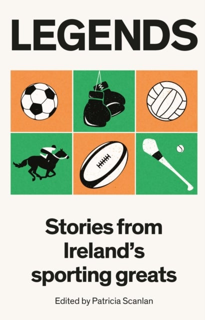 Legends - Stories from Ireland's Sporting Greats