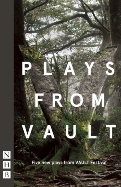 Plays from VAULT - Five new plays from VAULT Festival