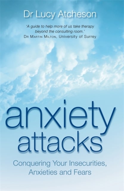 Anxiety Attacks - Conquering Your Insecurities, Anxieties and Fears