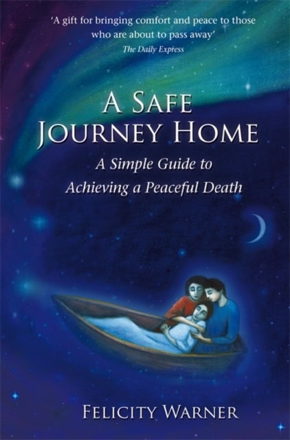 A Safe Journey Home - A Simple Guide to Achieving a Peaceful Death