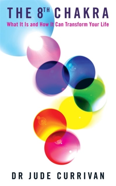 The 8th Chakra - What It Is and How It Can Transform Your Life