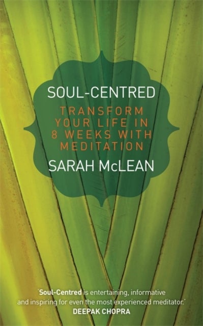 Soul-Centred - Transform Your Life in 8 Weeks with Meditation