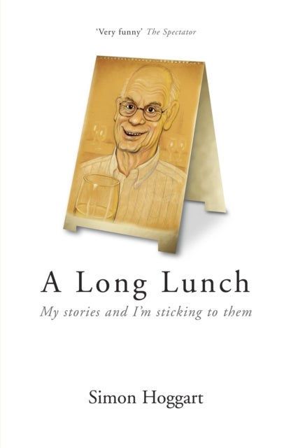 A Long Lunch - My Stories and I'm Sticking to Them