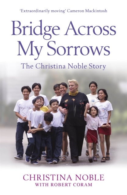 Bridge Across My Sorrows - The Christina Noble Story