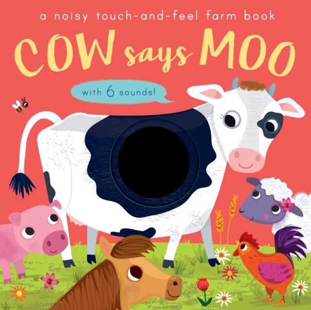 Cow Says Moo - A noisy touch-and-feel farm book
