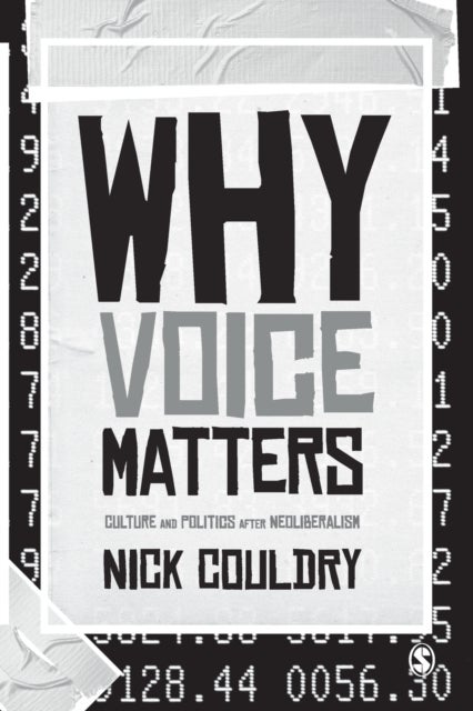 Why Voice Matters - Culture and Politics After Neoliberalism