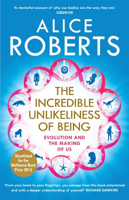 The Incredible Unlikeliness of Being - Evolution and the Making of Us