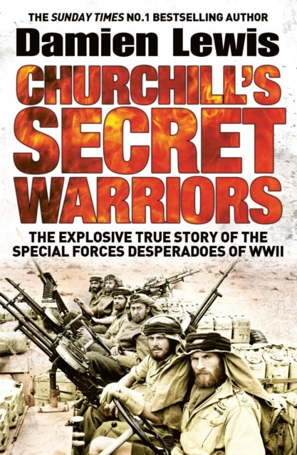 Churchill's Secret Warriors - Now a major Guy Ritchie film: THE MINISTRY OF UNGENTLEMANLY WARFARE