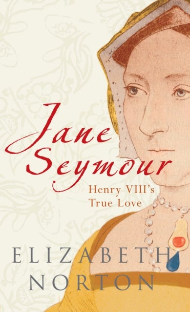 Jane Seymour - Henry VIII's True Love