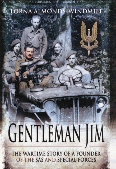 Gentleman Jim - The Wartime Story of a Founder of the SAS and Special Forces