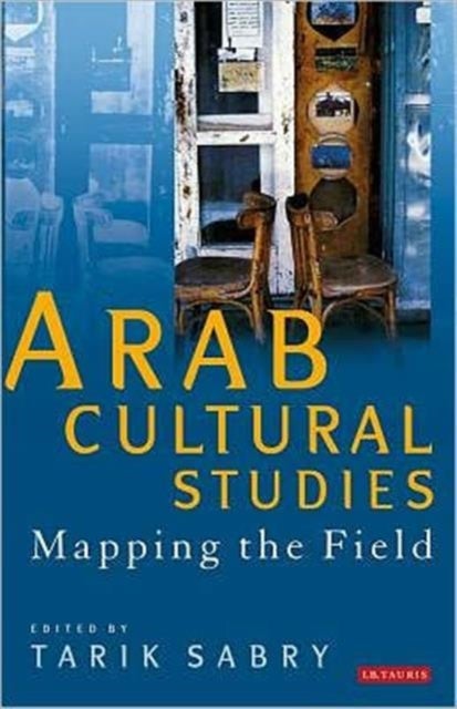 Arab Cultural Studies - Mapping the Field