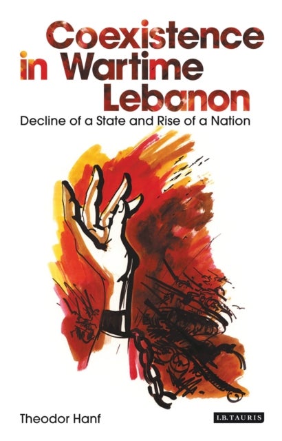 Coexistence in Wartime Lebanon - Decline of a State and Rise of a Nation