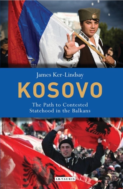 Kosovo - The Path to Contested Statehood in the Balkans