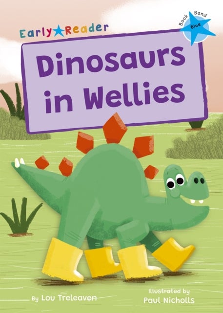 Dinosaurs in Wellies - (Blue Early Reader)