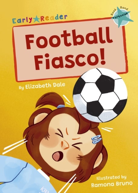Football Fiasco! - (Turquoise Early Reader)
