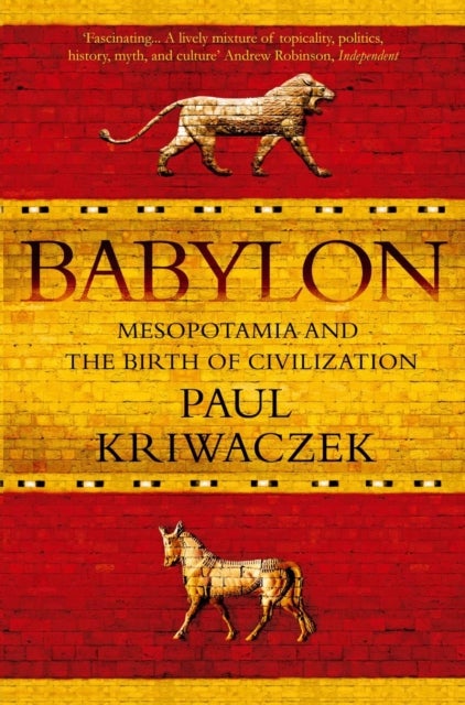 Babylon - Mesopotamia and the Birth of Civilization