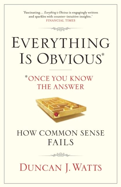 Everything is Obvious - Why Common Sense is Nonsense