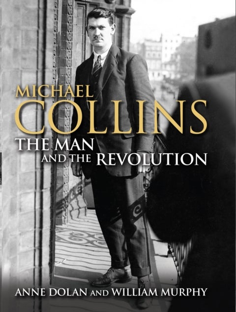 Michael Collins - The Man and the Revolution