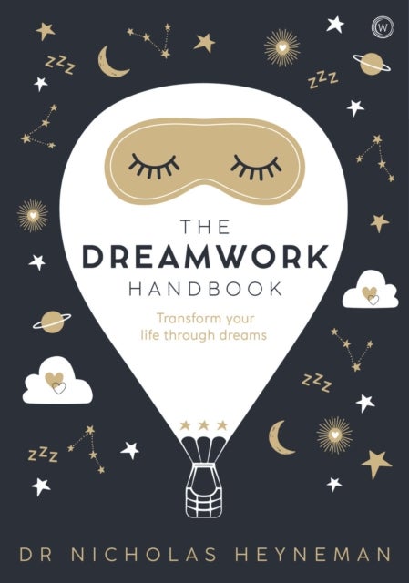 The Dreamwork Handbook - Transform your life through dreams