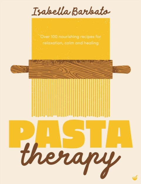 Pasta Therapy - Over 100 nourishing recipes for relaxation, calm and healing