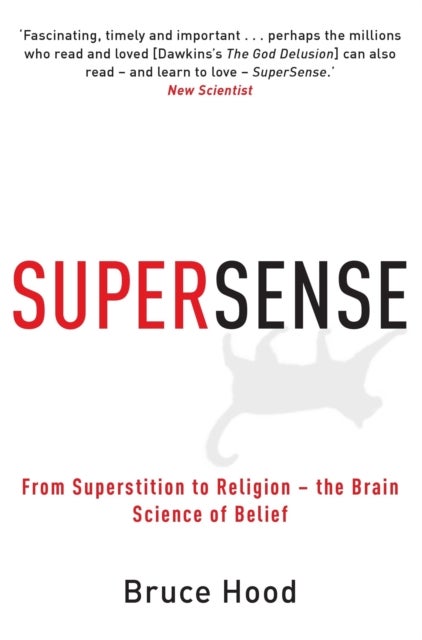 Supersense - From Superstition to Religion - The Brain Science of Belief